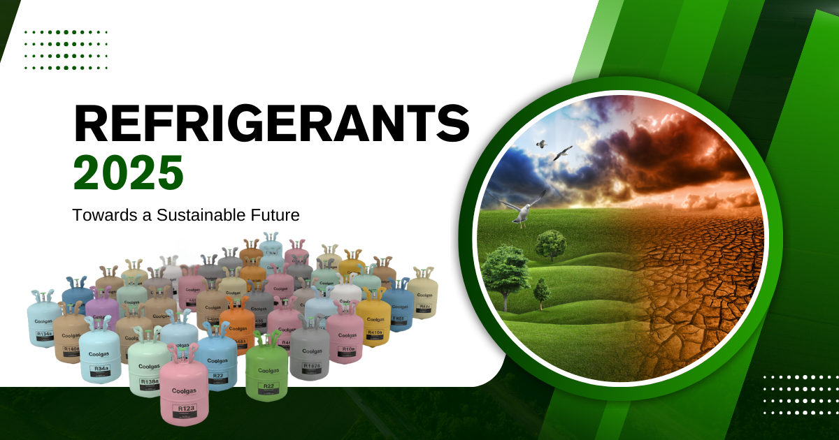 สารทำความเย็น (Refrigerant) กับการเปลี่ยนแปลงกฎระเบียบ ปี 2025 : ก้าวสู่อนาคตที่เป็นมิตรต่อสิ่งแวดล้อม